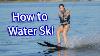 How To Water Ski For Beginners